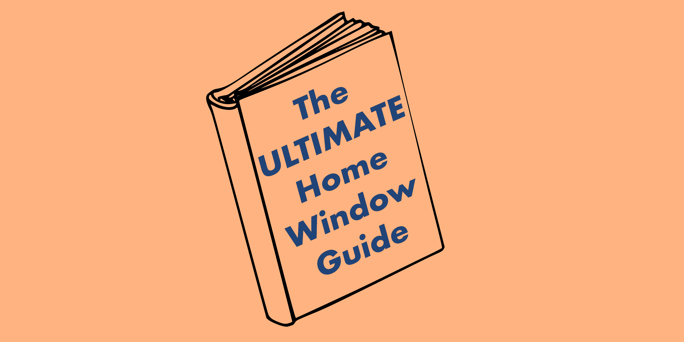 The Ultimate Home Window Guide